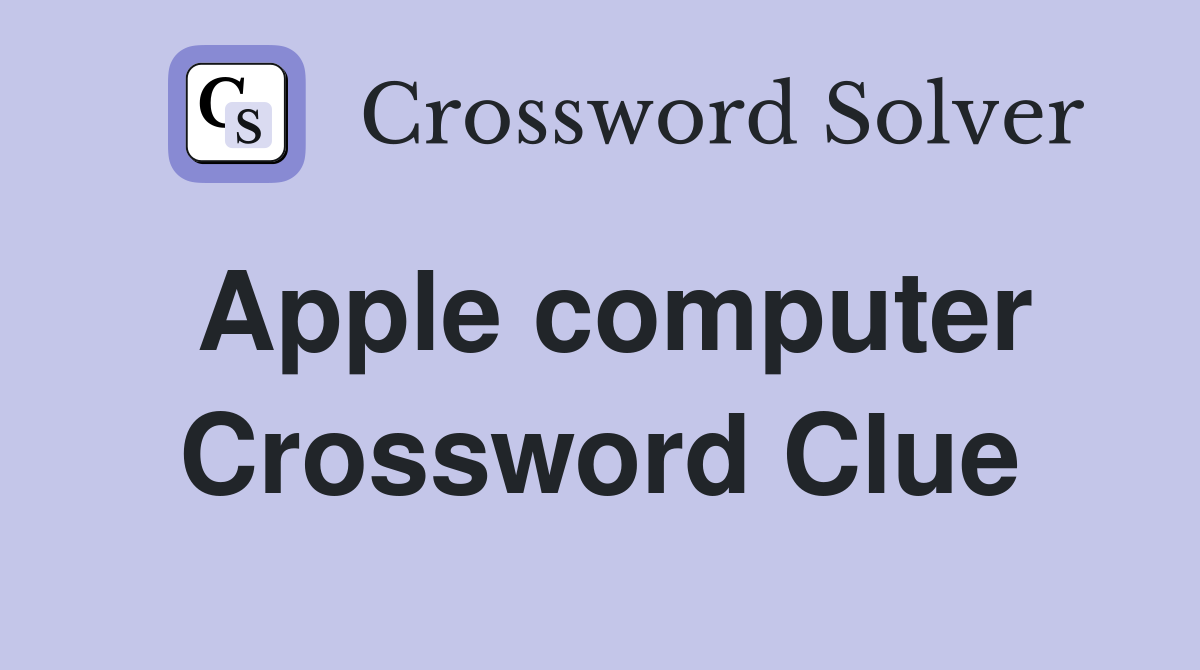 Apple computer Crossword Clue Answers Crossword Solver